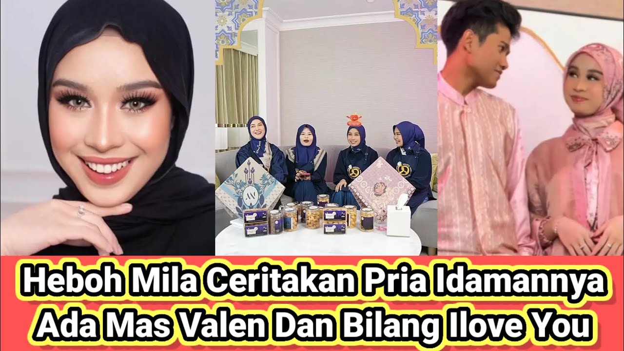 Heboh Mila Ceritakan Pria Idamannya Ada Mas Valen Dan Bilang Ilove You !!!!!