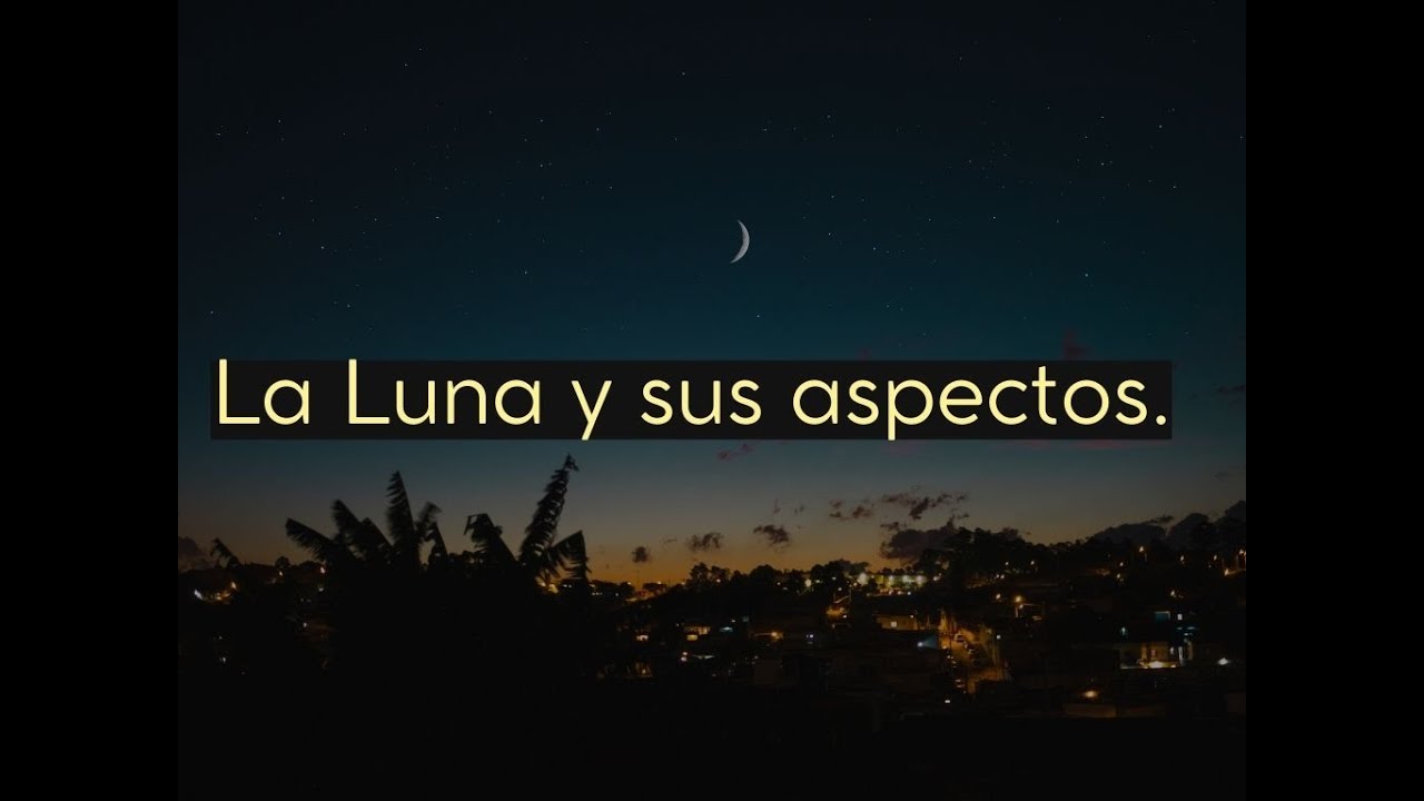 • LA LUNA y SUS ASPECTOS: Sol - Mercurio - Venus - Marte - Júpiter - Saturno - Quirón - Plutón•