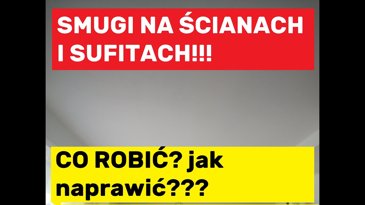 Smugi na ścianach i sufitach jak zlikwidować???