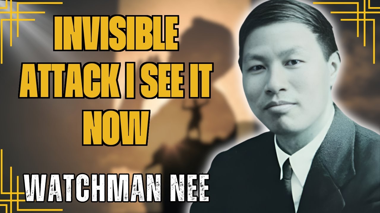 THE INVISIBLE ATTACK THAT YOU DON'T SEE | What WATCHMAN NEE taught to protect yourself