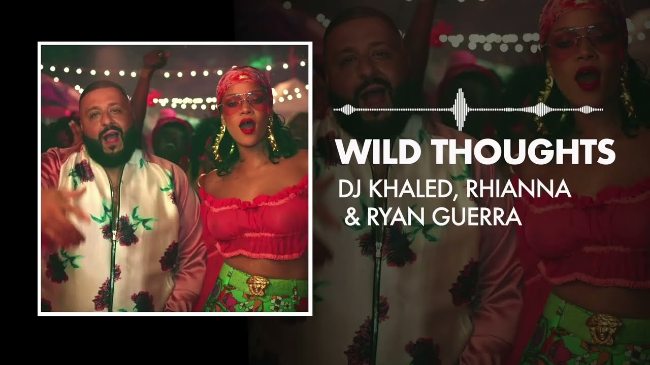 DJ Khaled, Rhianna & Ryan Guerra - Wild Thoughts (Remix)