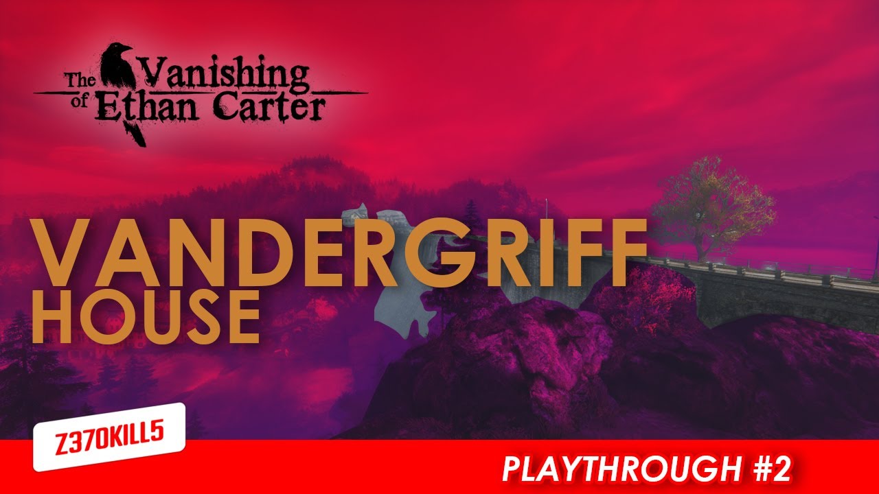 Vandergriff House - The Vanishing of Ethan Carter (2014) Pt.2