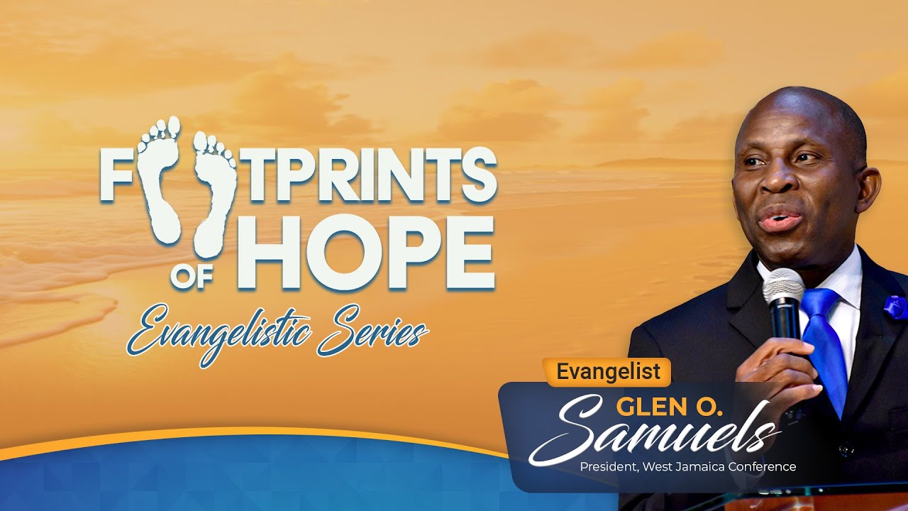 Footprints of Hope - Lucea w/ Pastor Glen O. Samuels || Sabbath Sept 21, 2024 Evening