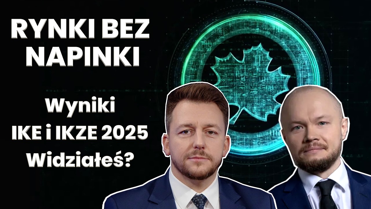 RYNKI BEZ NAPINKI. Widziałeś wyniki zarządzania IKE i IKZE w 2025? Adrian Apanel i Sebastian Zadora