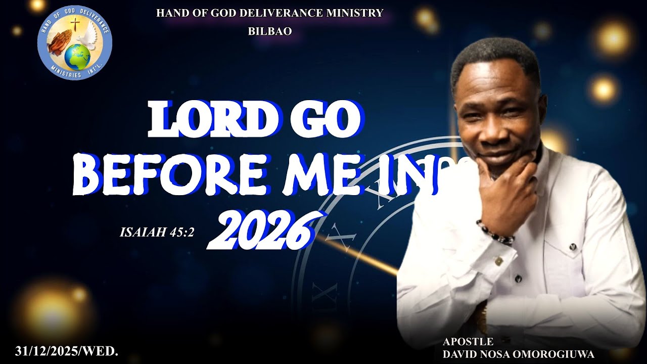 LORD, GO BEFORE ME IN 2026. -------CROSSOVER SERVICE. 31/12/2025/SUN