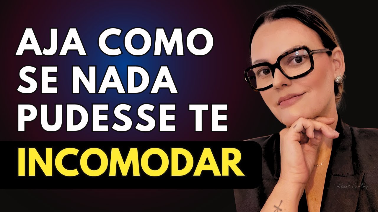 Isso é PODEROSO - Aja como se nada te incomodasse