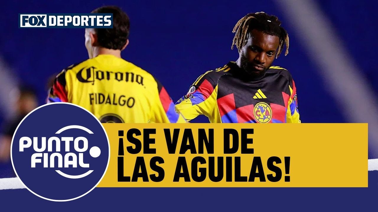 🦅💥 AMÉRICA, jornada de CONTRASTES con las salidas de FIDALGO y SAINT-MAXIMIN | Punto Final