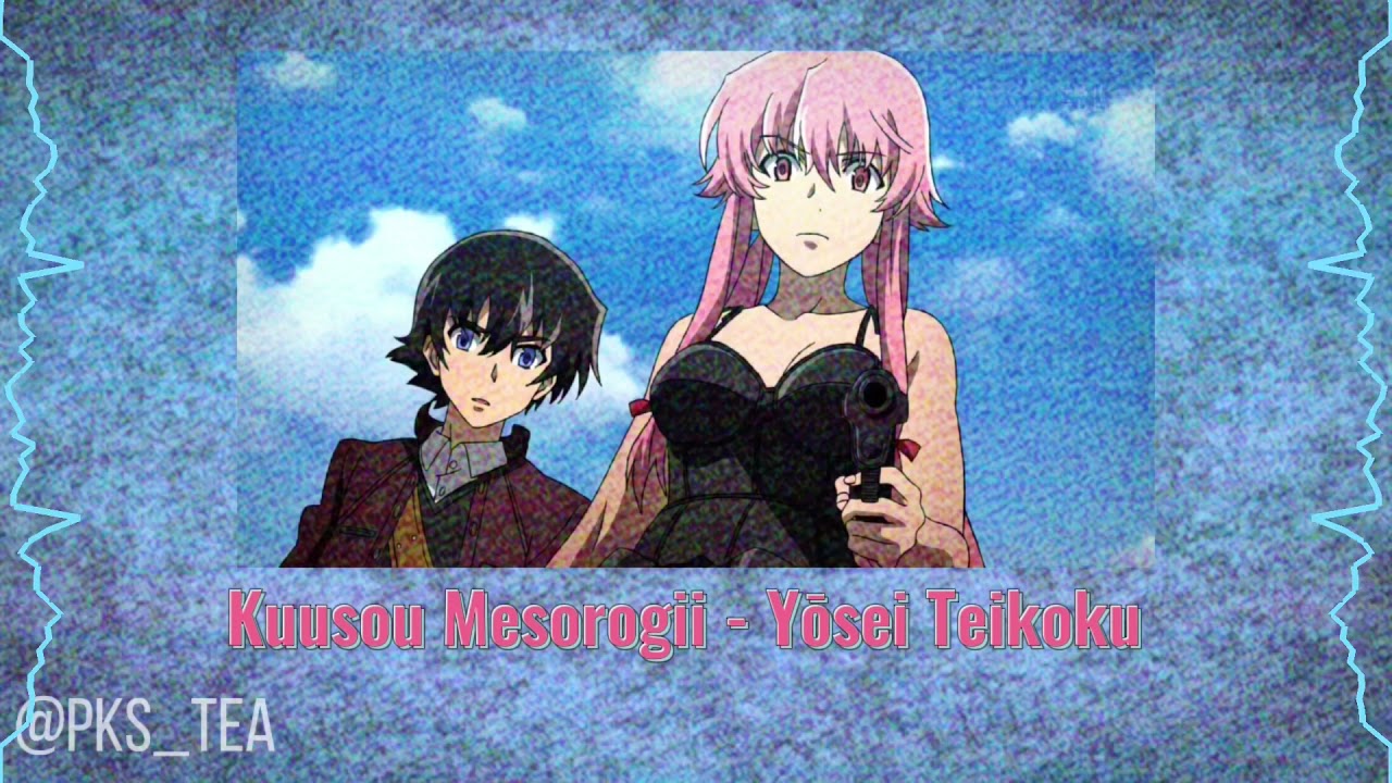 Kuusou Mesorogiwi - Yōsei Teikoku [Full Future Diary/Mirai Nikki Op] (Slowed/Daycore)