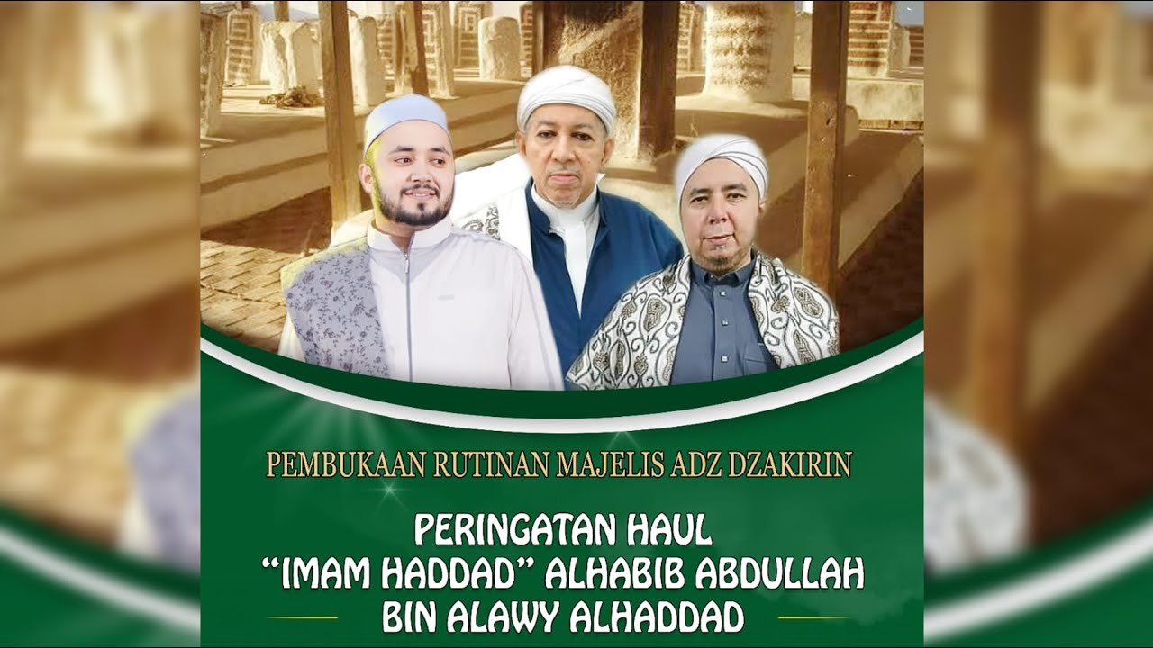 LIVE PEMBUKAAN RUTINAN MAJELIS ADZ DZAKIRIN & HAUL IMAM HADDAD AL HABIB ABDULLAH BIN ALAWY ALHADDAD