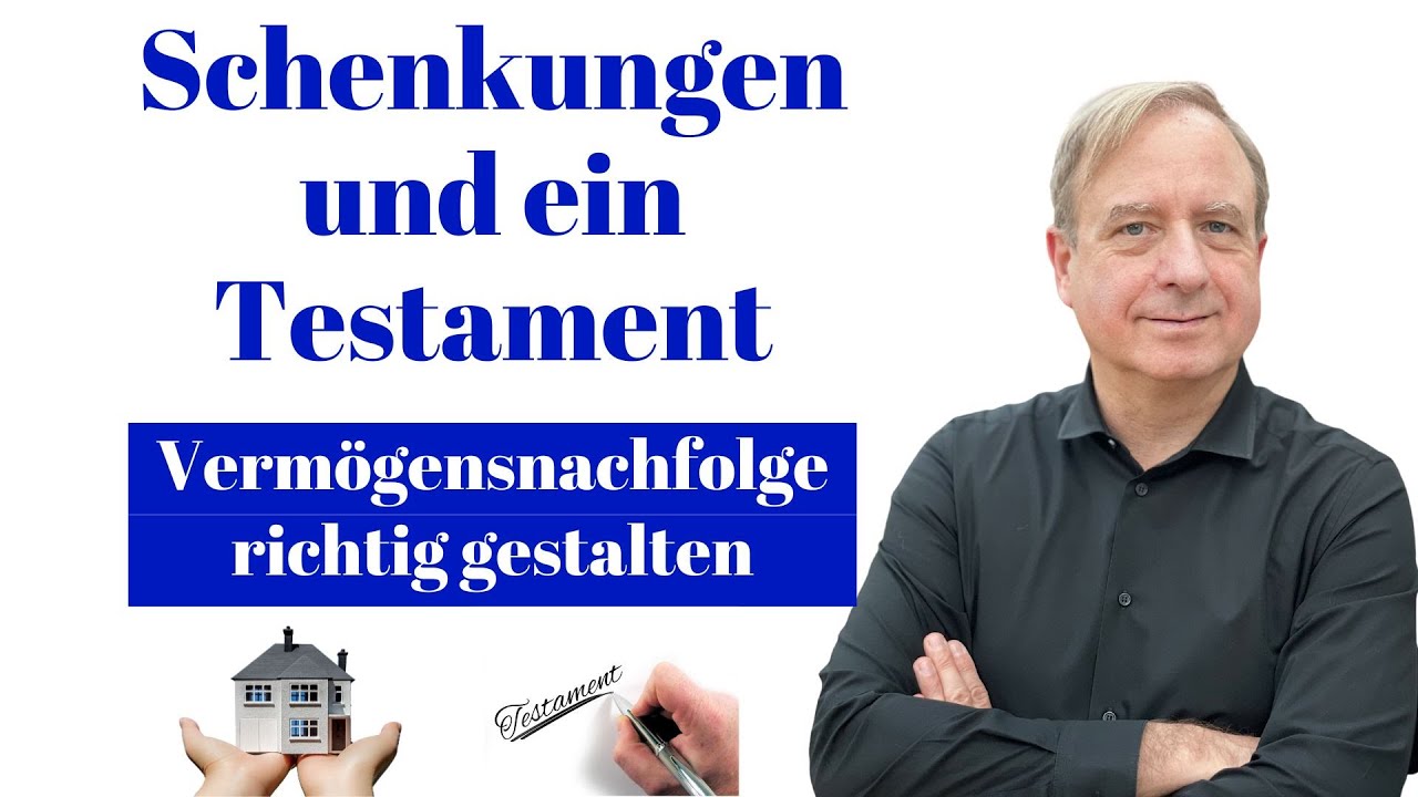 Vermögensnachfolge richtig regeln: Schenkungen und Testament - 2 unverzichtbare Schritte