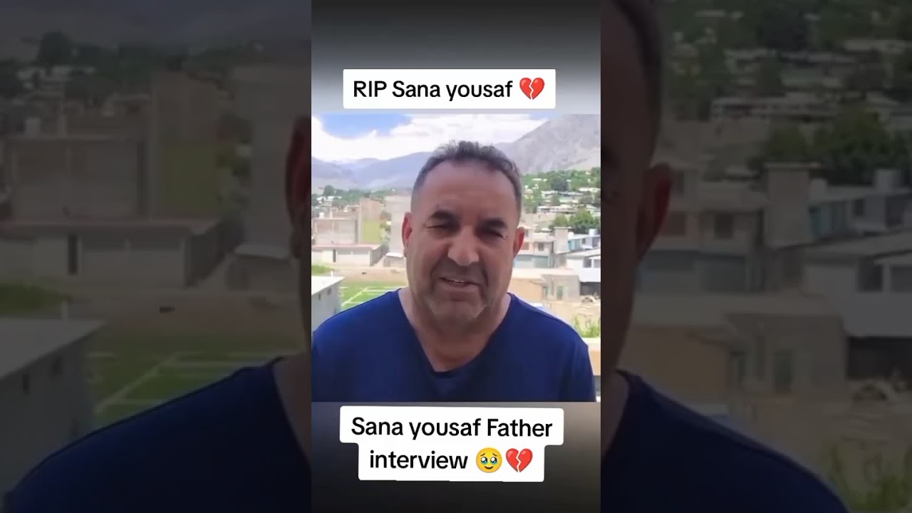 Sana Yousf Father Interview....
