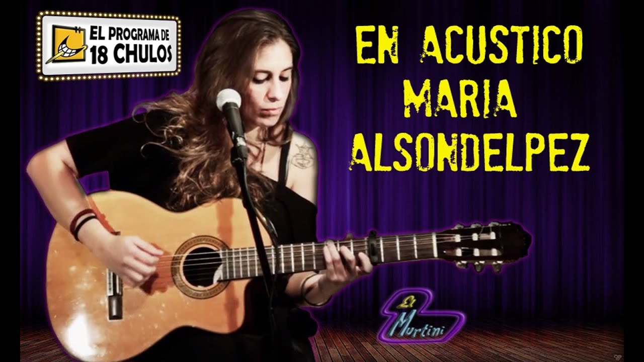 El programa de 18 chulos - Ac&uacute;sticos: Mar&iacute;a Alsondelpez