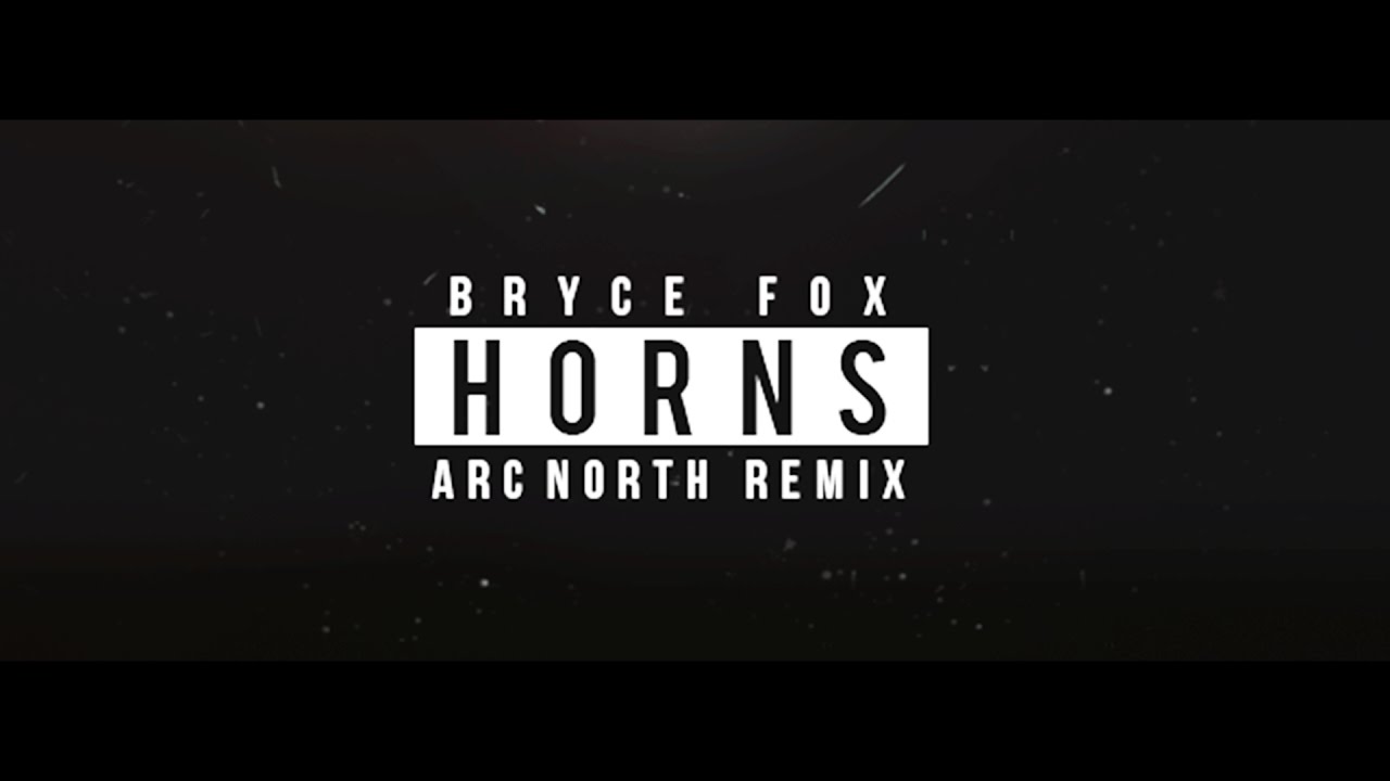 Bryce Fox - Horns (Arc North Remix) (Official Audio)