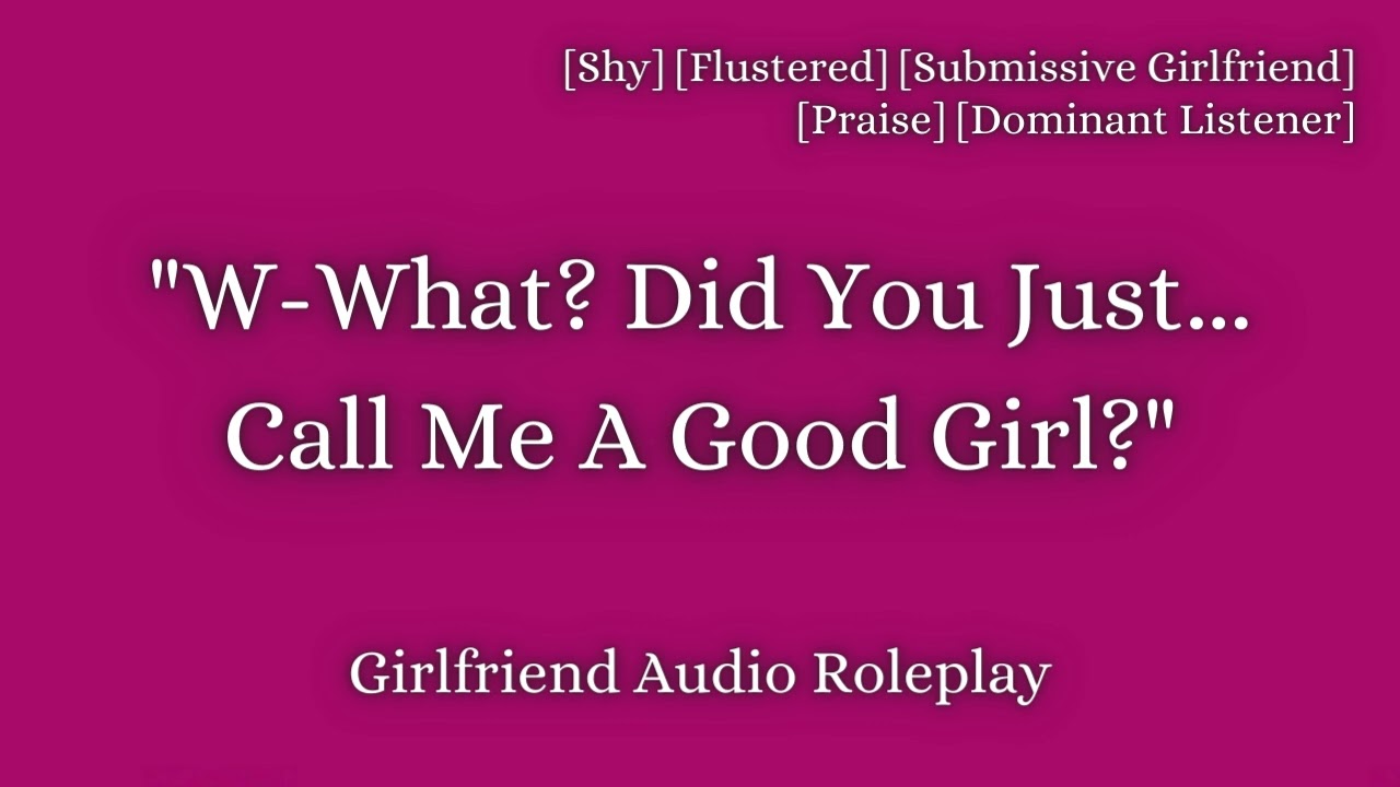 Good Girl [F4A] [Whining] [Shy] [Submissive GF] [Dominant Listener] [ASMR Audio RP]