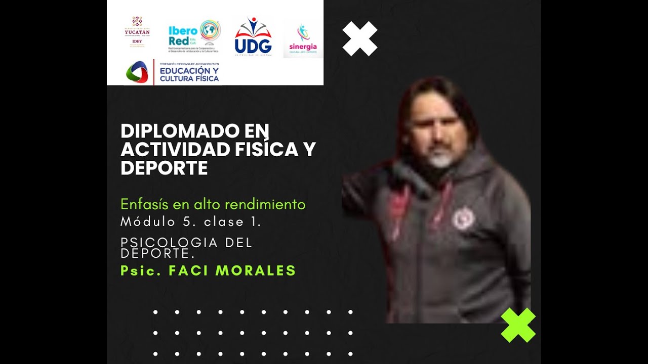 Diplomado en Actividad Física y Deporte,  Módulo de Psicologia del Deporte, Psic. Faci Morales.