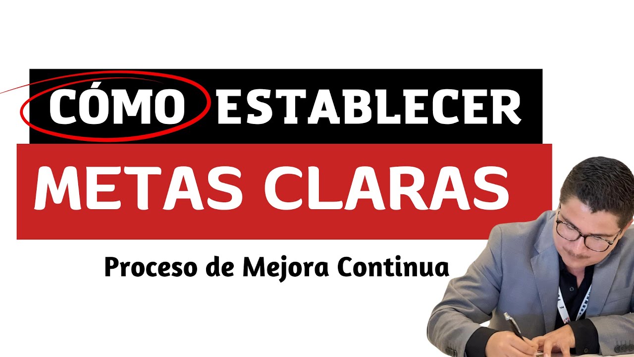 Cómo establecer METAS claras para el Proceso de Mejora Continua