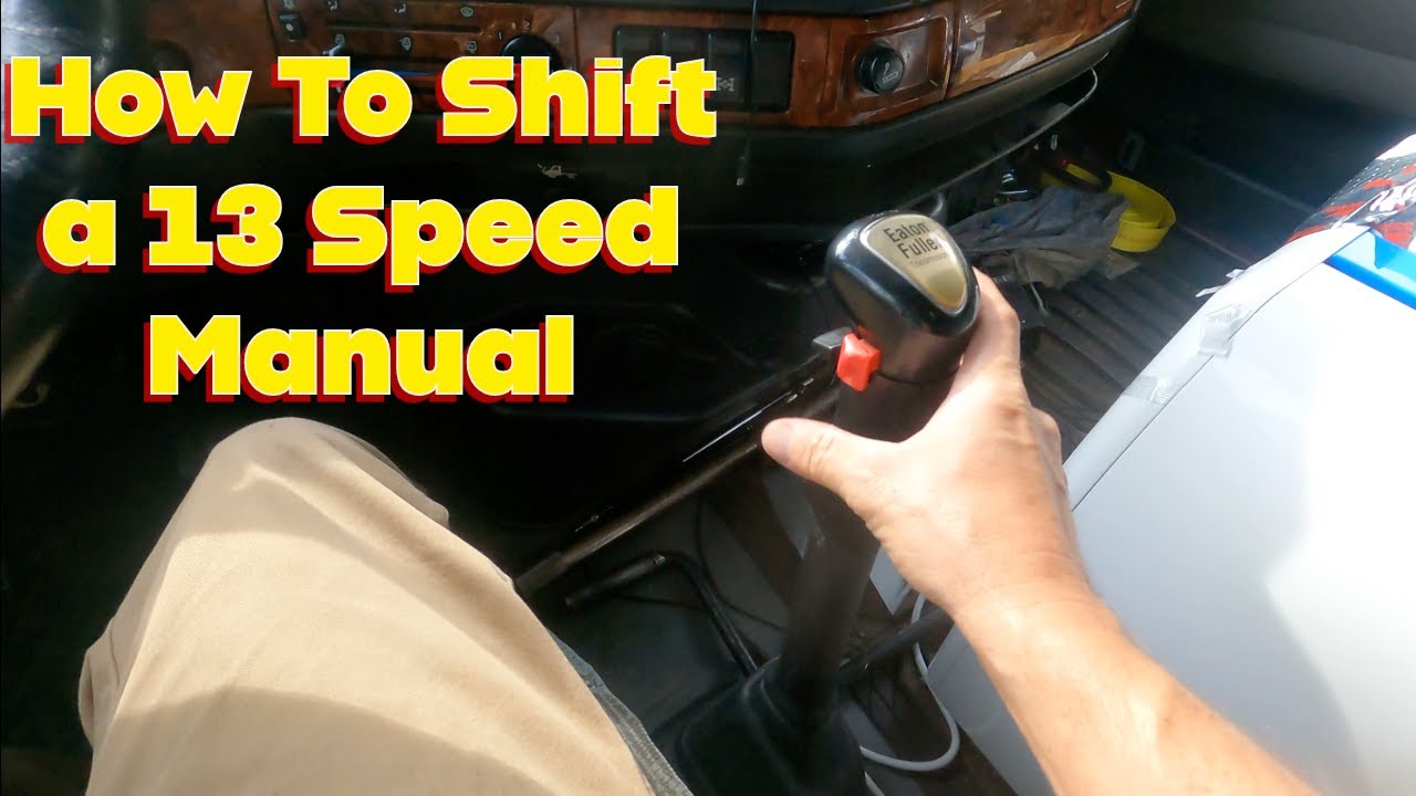 How To Shift a 13 Speed Manual Transmission