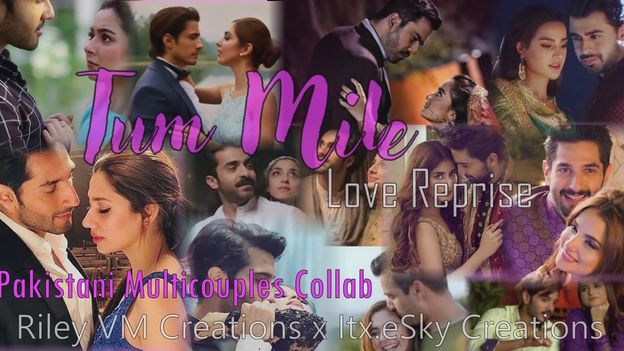 Tum Mile (Love Reprise) - Pakistani Multicouples collab w/Itx.eSky Creations