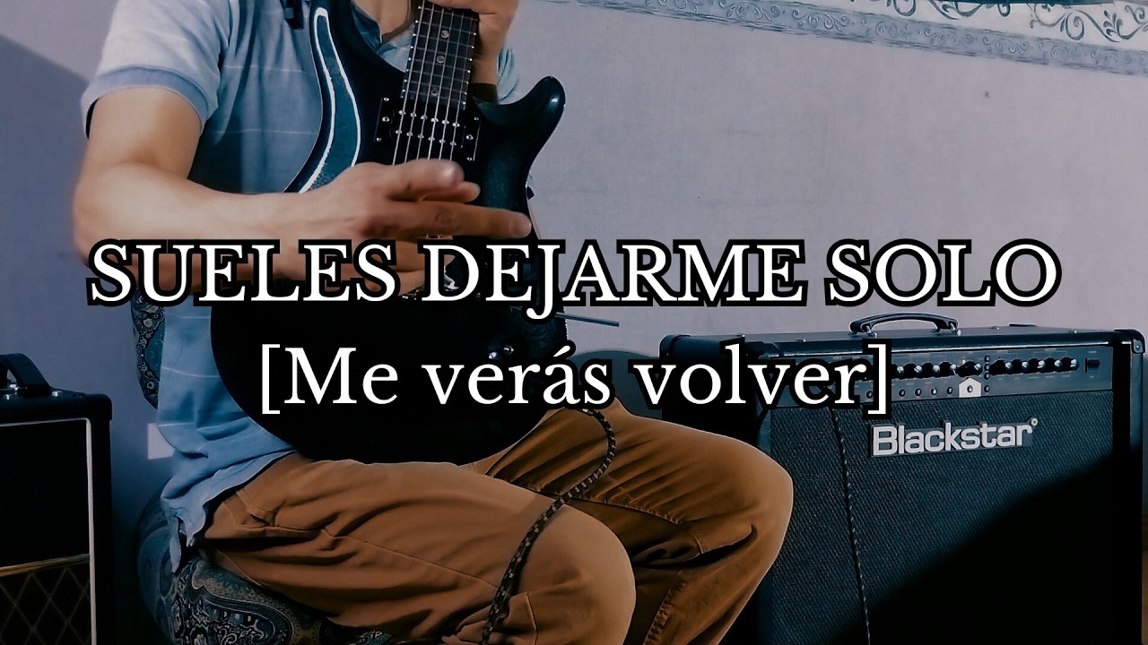 Sueles dejarme solo (Cover Guitarra) Soda stereo Me veras volver 2007