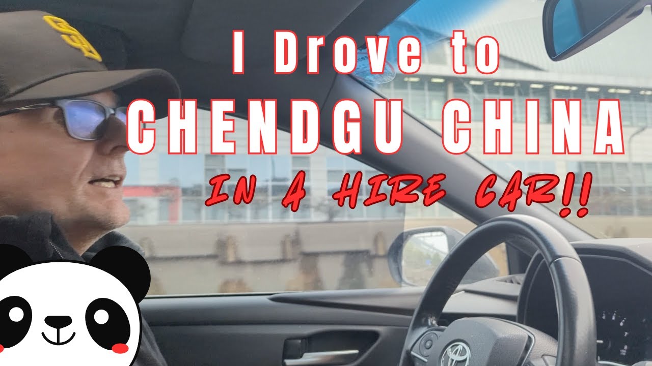 I Drive a hire car to 4500km to Chengdu in China. Come with us.