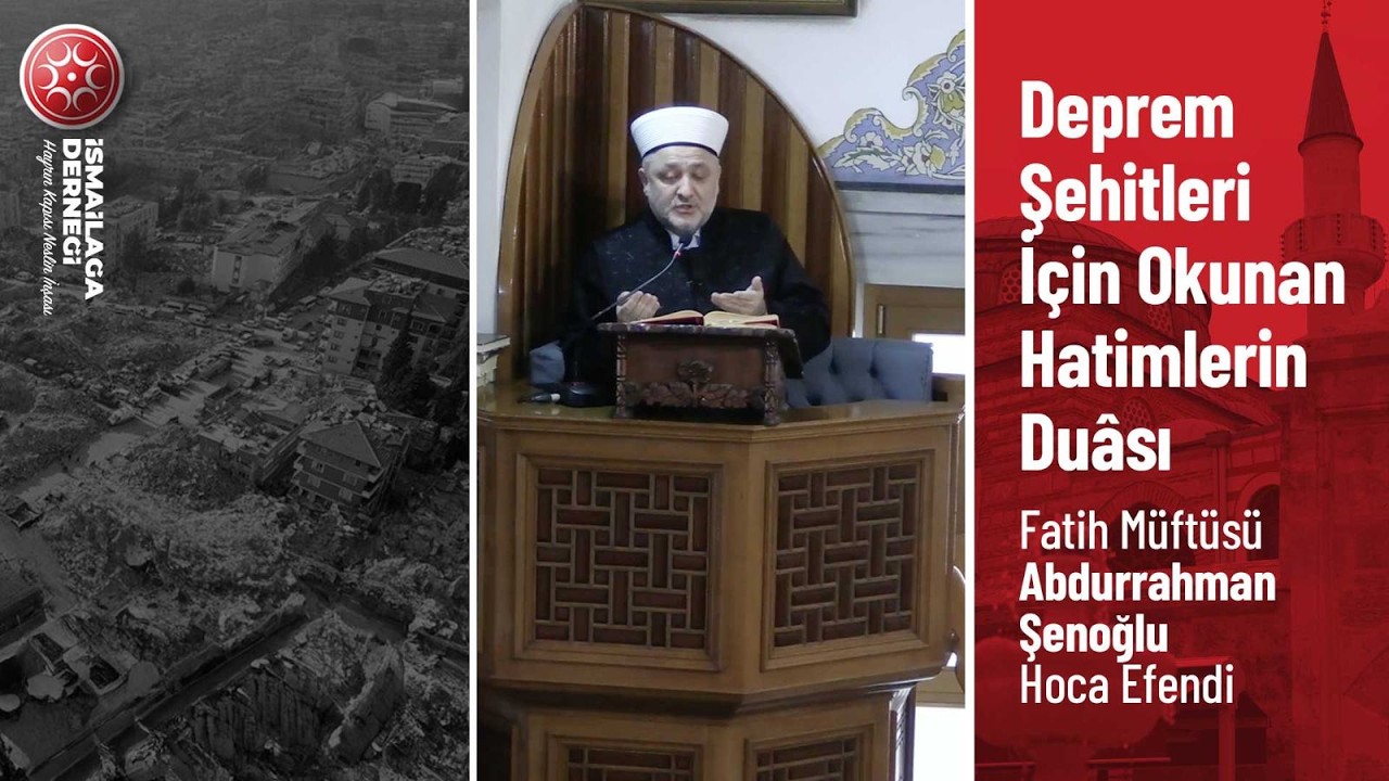 Deprem Şehitleri İçin Okunan Hatimlerin Duası - Fatih Müftüsü Abdurrahman Şenoğlu Hoca Efendi