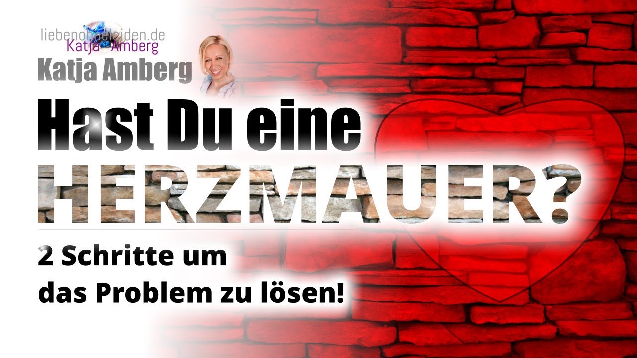 Nur 2 Schritte zum Lösen Deiner HERZMAUER!