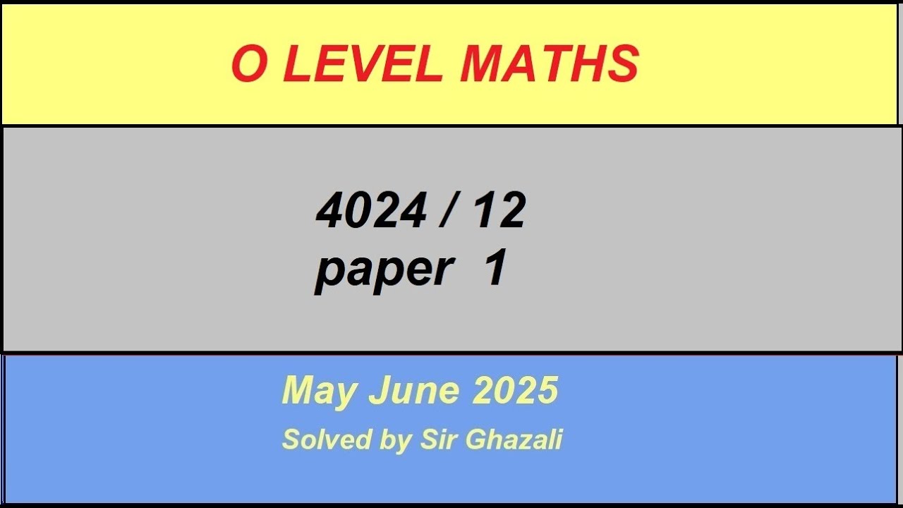 O Level Cambridge Maths Solved Past Paper 1 4024 /22  May June 2025, By Sir GHAZALI
