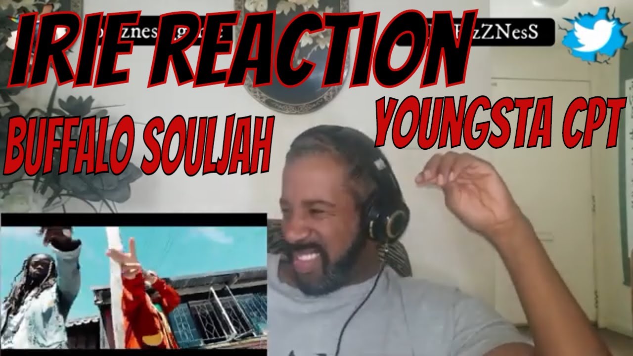 Buffalo Souljah, Youngsta CPT & Dj Capital -IRIE REACTION