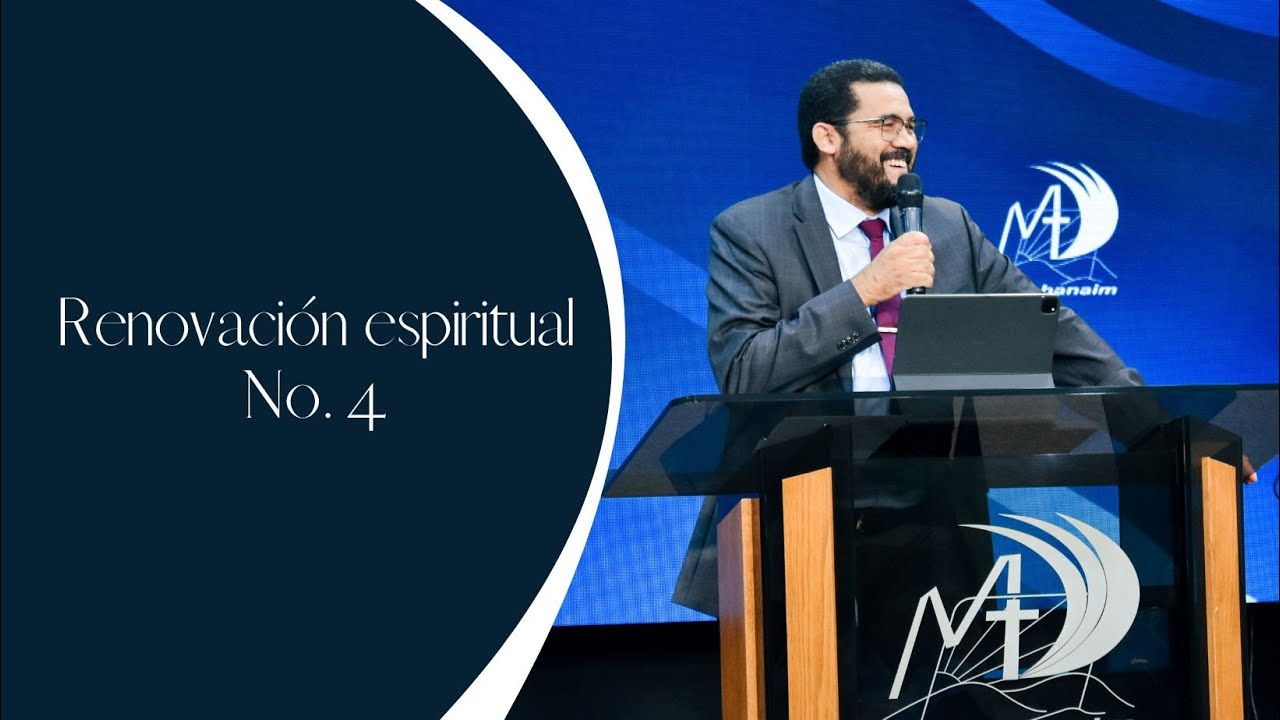 Renovación espiritual No. 4│Pastor Ezequiel Molina Jr.