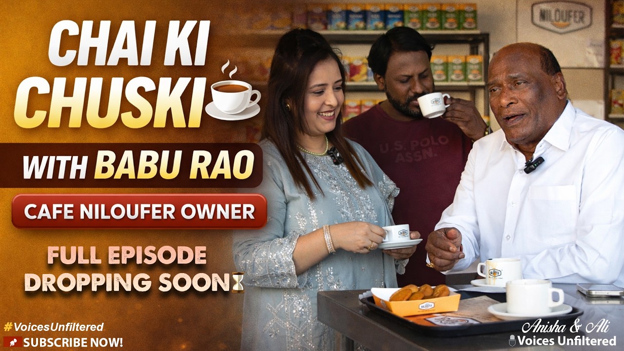 FULL EPISODE DROPPING SOON  | Chai Ki Chuski with Babu Rao | Cafe Niloufer Owner | Voices Unfiltered