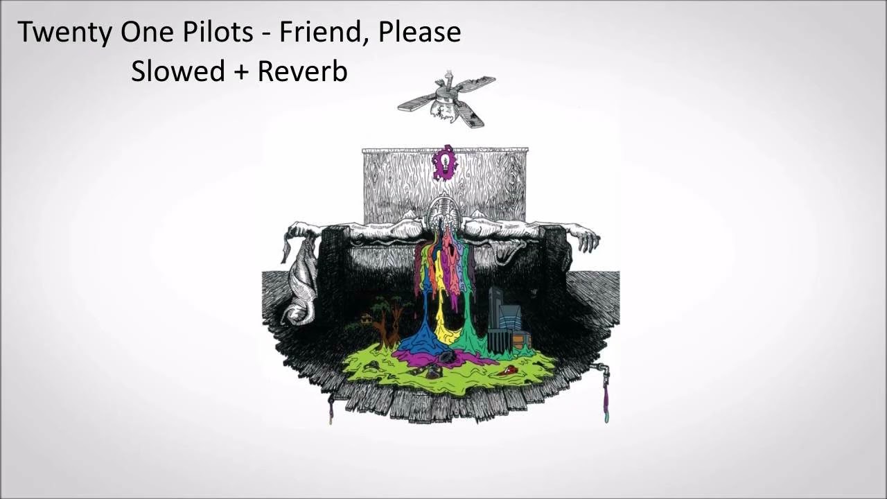 Twenty One Pilots - Friend, Please (Slowed + Reverb)