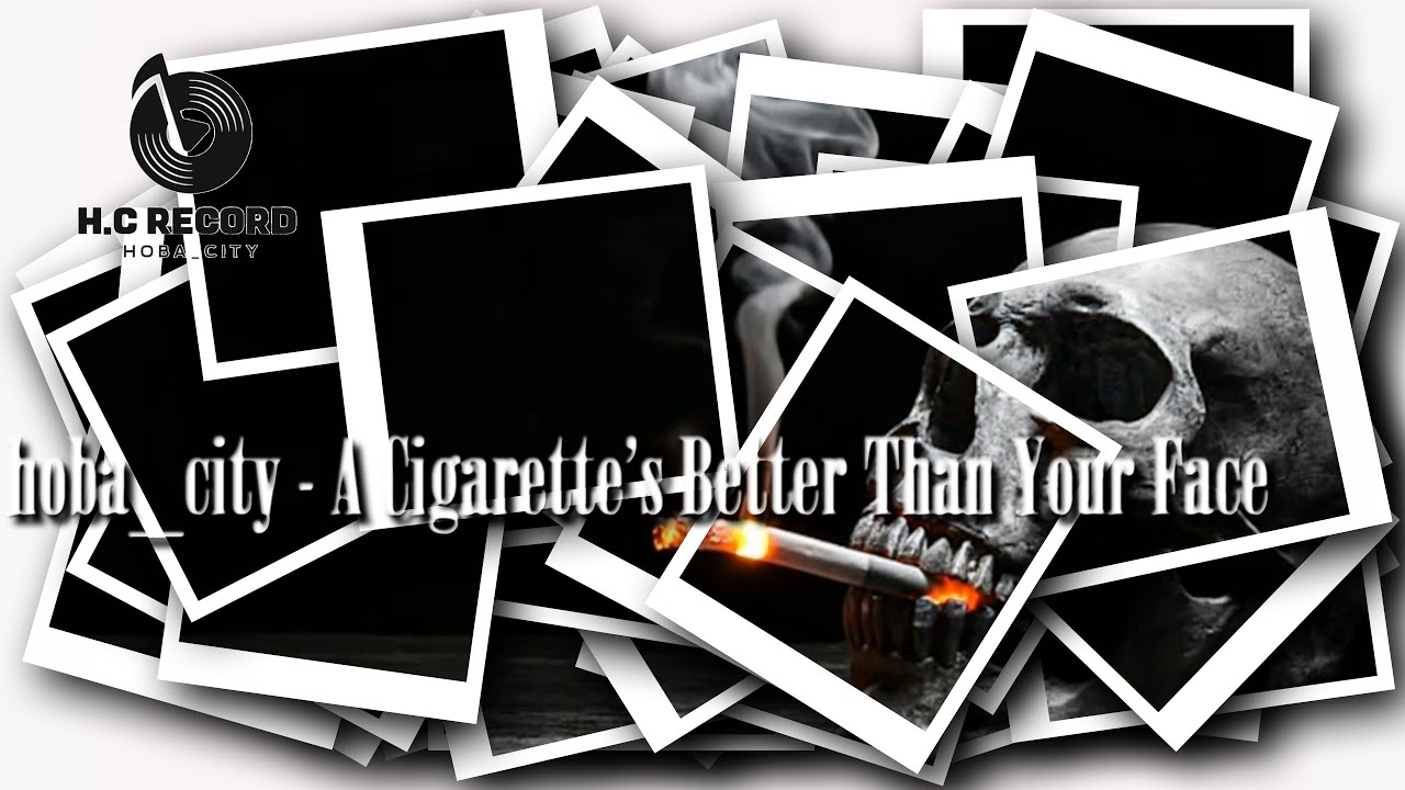 hoba_city - A Cigarette Better Than Your Face (Official Music Video)