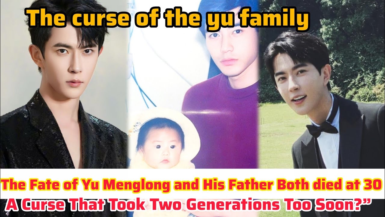The Fate of Yu Menglong and His Father — A Curse That Took Two Generations Too Soon?”