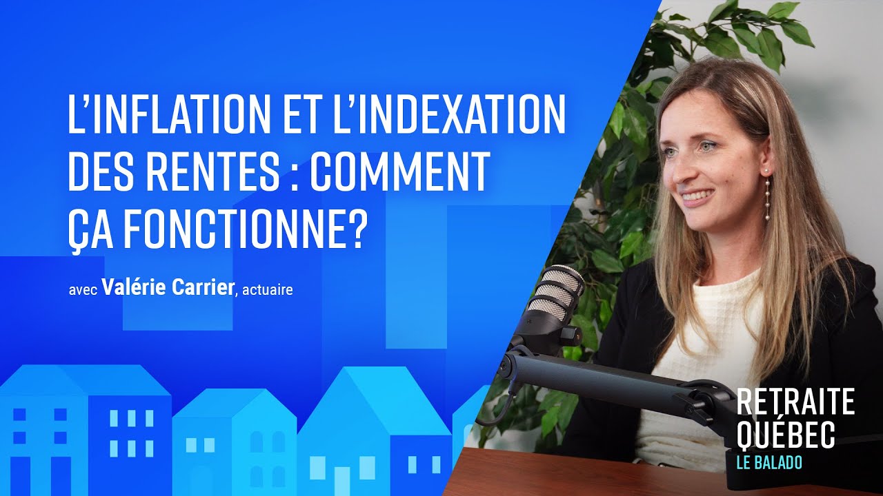 Balado - L'inflation et l'indexation des rentes du RRQ : comment ça fonctionne?