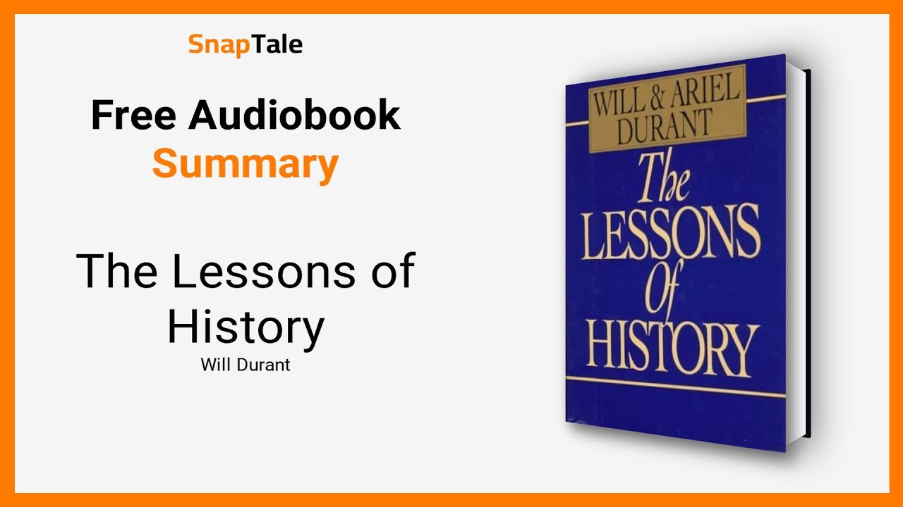 The Lessons of History by Will Durant: 13 Minute Summary