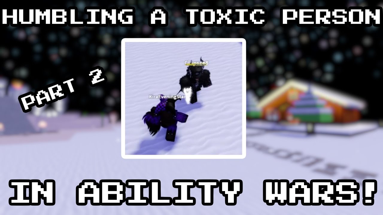 HUMBLING A TOXIC PERSON IN ABILITY WARS! (PART 2)