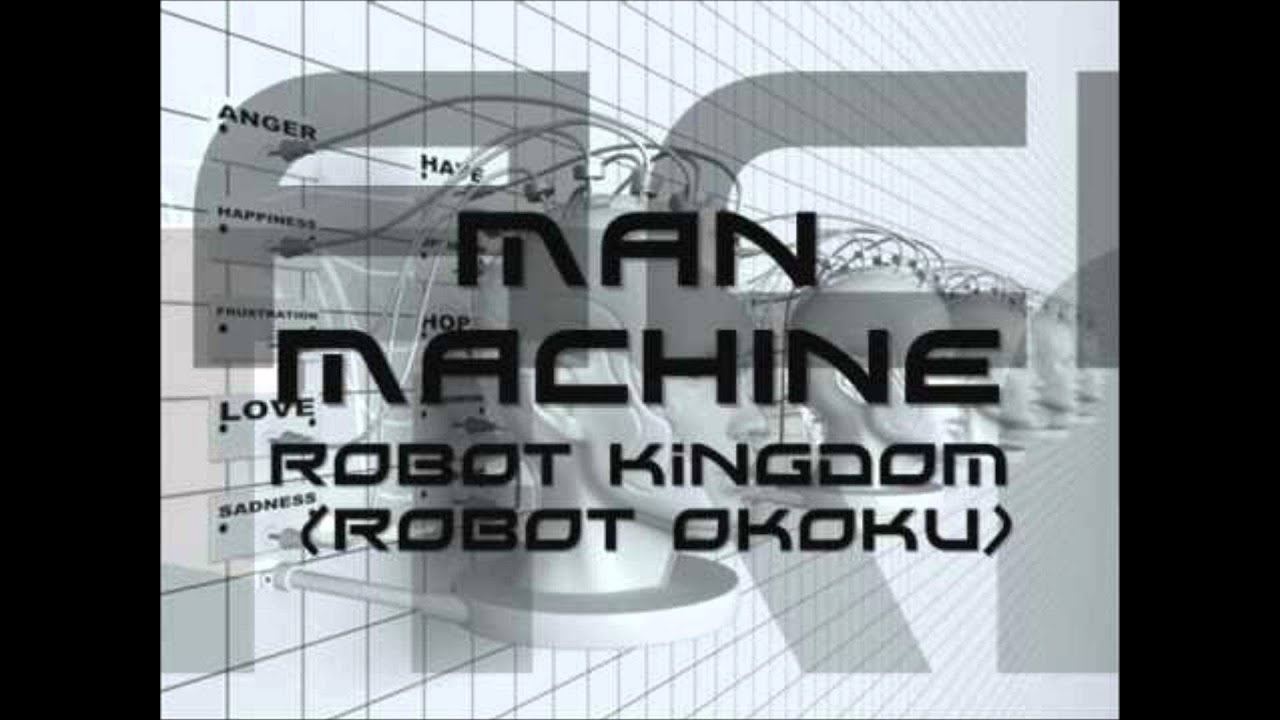 Man Machine - Robot Okoku (the robot kingdom)