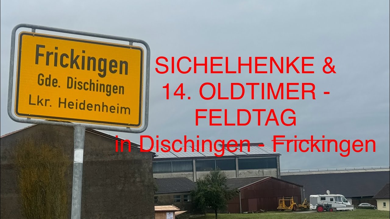 SICHELHENKE & 14. Oldtimer - Feldtag in DISCHINGEN - Frickingen