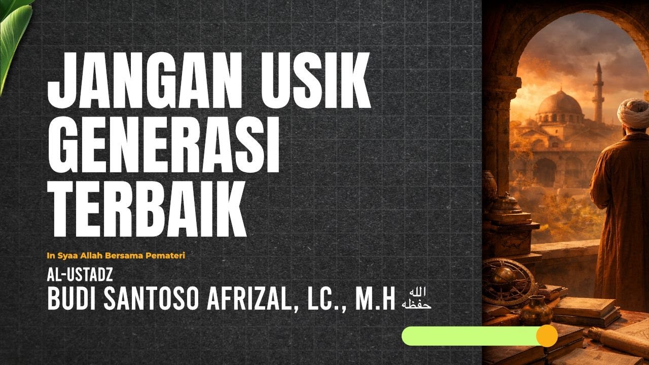 🔴 [LIVE] Jangan Usik Generasi Terbaik | Ustadz Budi Santoso Afrizal, Lc, M.H, C.AFM حَفِظَهُ الله