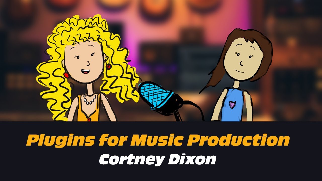 Plugins for Music Production | She’s Doing It, So I’m Doing It: Cortney Dixon