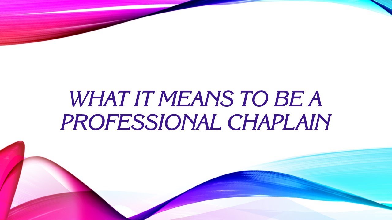 What It Means To Be A Chaplain