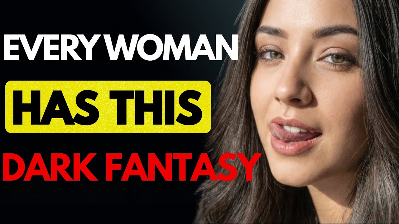 Women Have This One Dark Fantasy They Never Tell You About | Female Psychology | Stoicism