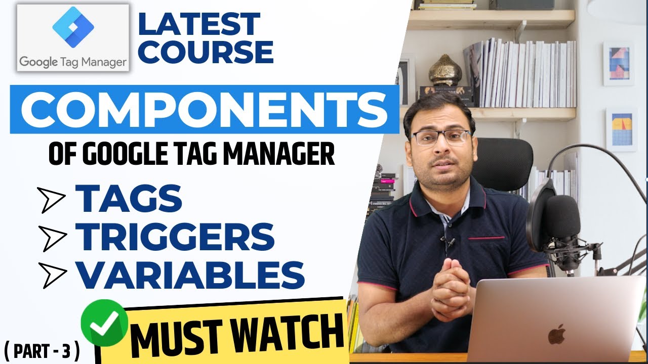 What are Tags and Triggers in GTM? | All Components of GTM | GTM Course | #3