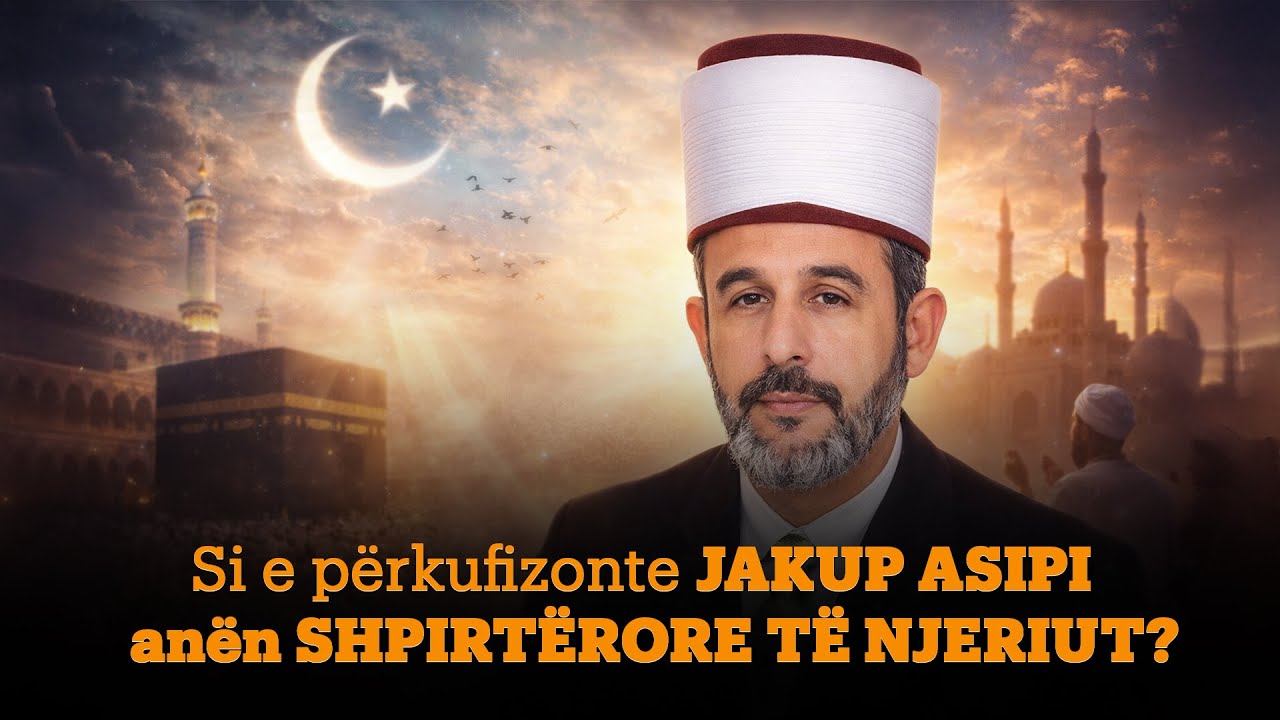 Si e përkufizonte JAKUP ASIPI anën shpirtërore të njeriut? #shqip #ligjerataislame #tregimeislame