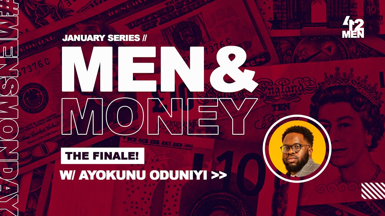 MEN & MONEY (FINALE) | AYOKUNU ODUNIYI | #MensMonday #412Men
