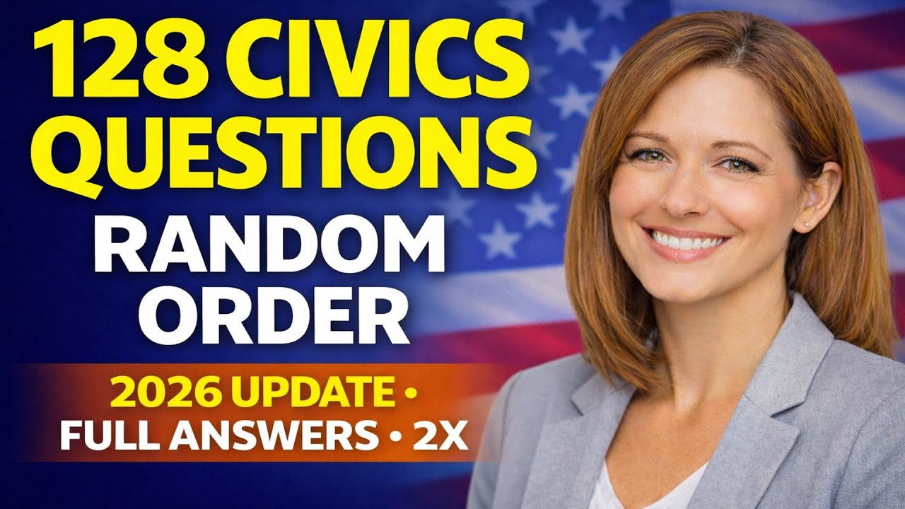 128 Civics Questions for US Citizenship Interview (2026 Update) - Random Order & Full Answers, 2X