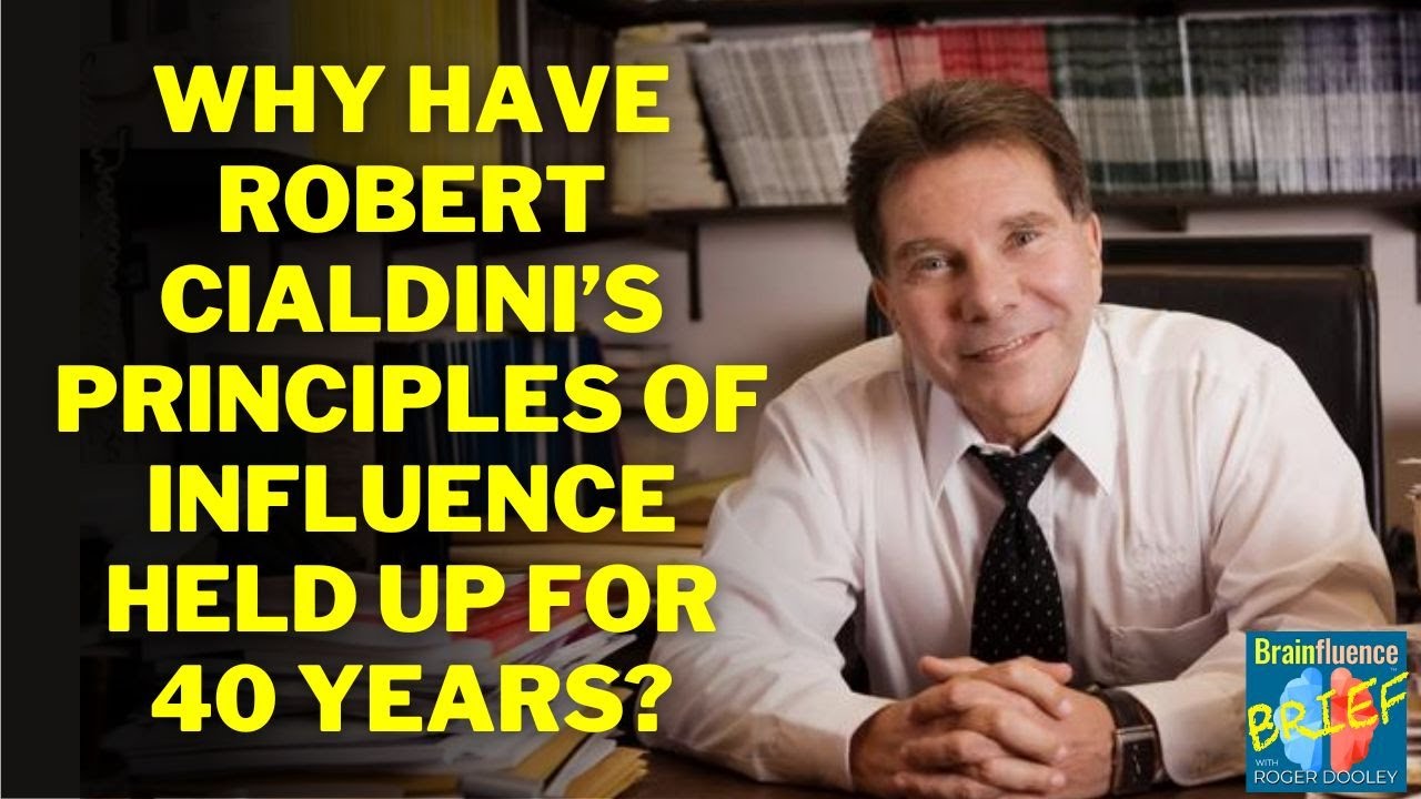 Why Have Robert Cialdini's 7 Principles of Influence Held Up for 40 Years? Roger Dooley Explains