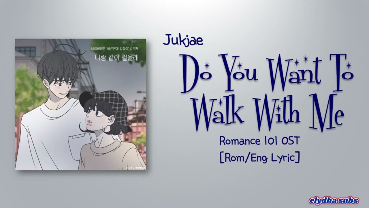 Jukjae - Do you want to walk with me (Romance 101 OST) [Rom|Eng Lyric]