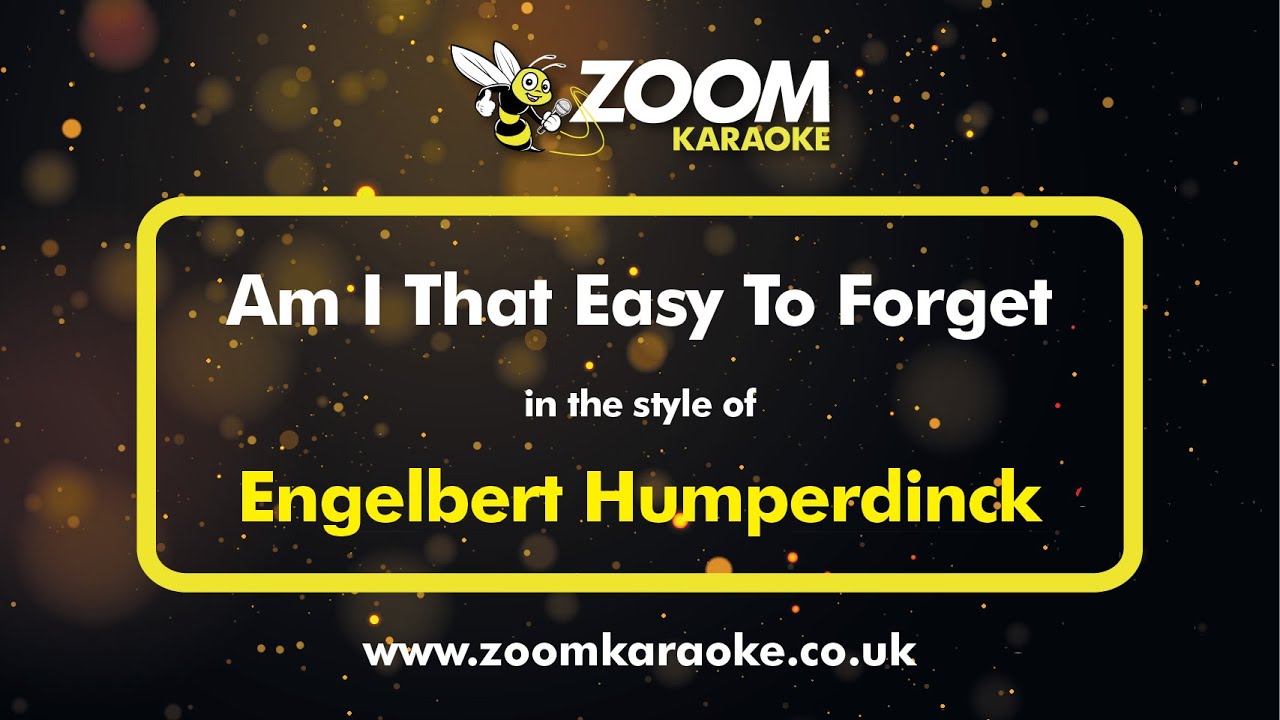 Engelbert Humperdinck - Am I That Easy To Forget - Karaoke Version from Zoom Karaoke