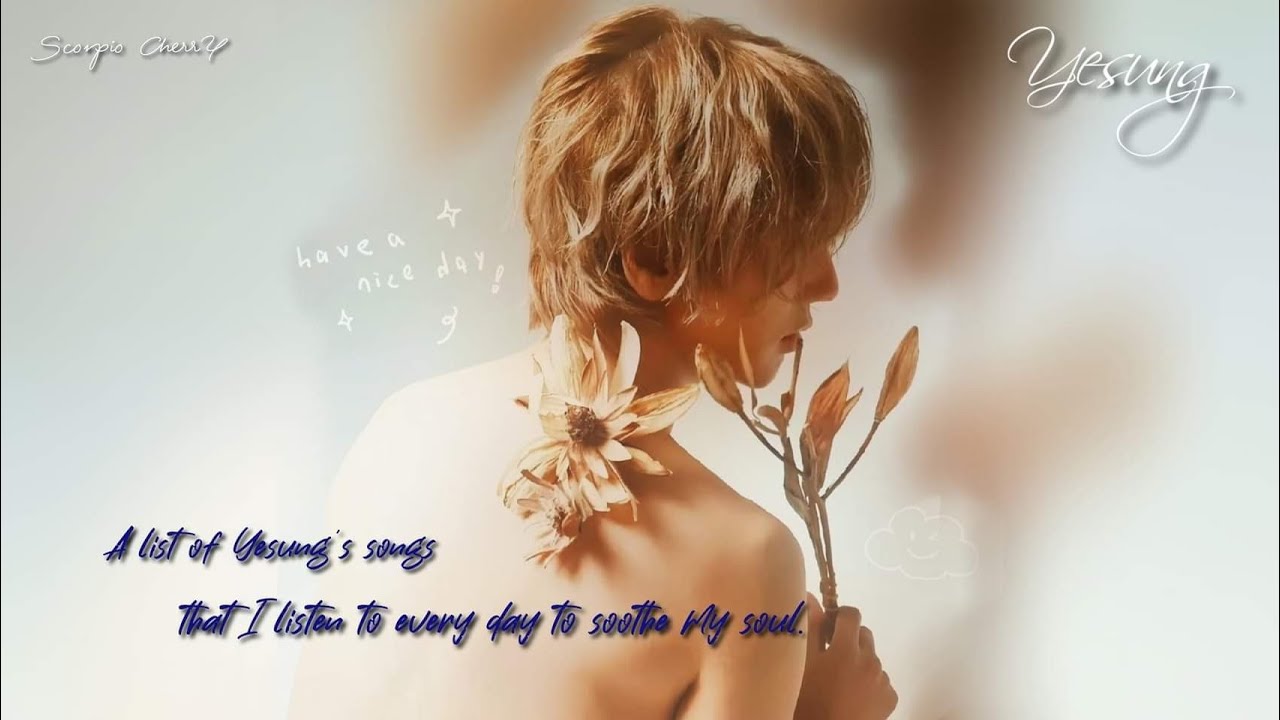 [Playlist] Yesung 예성 | A list of Yesung's songs that I listen to every day to soothe my soul
